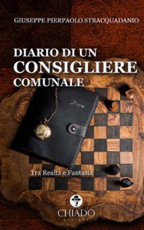 Diario di un consigliere comunale. Tra realtà e fantasia Giuseppe Pierpaolo Stracquadanio