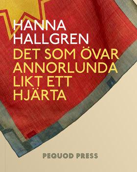 Det som övar annorlunda likt ett hjärta - Bok av Hanna Hallgren - Danskt band