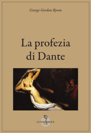 La profezia di Dante. Ediz. integrale George Gordon Byron