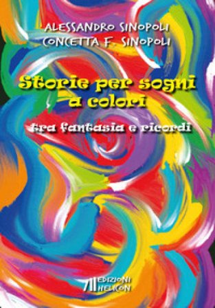 Storie per sogni a colori. Tra fantasia e ricordi Alessandro Sinopoli