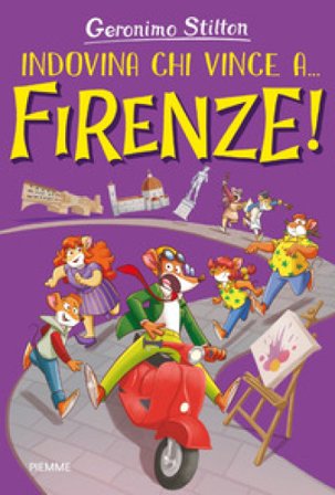 Indovina chi vince... a Firenze! Ediz. a colori Geronimo Stilton