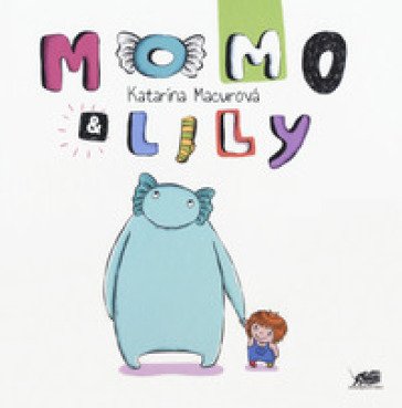 Momo & Lily. Ediz. a colori Katarina Macurova