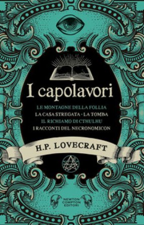 I capolavori di Lovecraft Howard Phillips Lovecraft