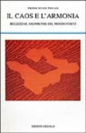 Il caos e l'armonia. Bellezza e asimmetrie del mondo fisico Thuan Trinh Xuan