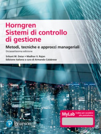 Horngren. Sistemi di controllo di gestione. Metodi, tecniche e approcci manageriali. Ediz. Mylab. Con Contenuto digitale per accesso online Srikant M.