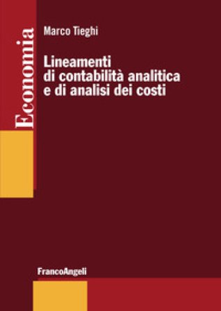 Lineamenti di contabilità analitica e di analisi dei costi Marco Tieghi