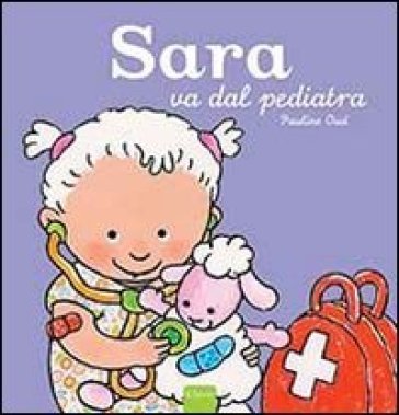 Sara va dal pediatra. Ediz. illustrata Pauline Oud
