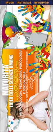 Maturità Liceo delle scienze umane. Come superare la seconda prova scritta. Nuovissimi temi svolti. Argomenti e approfondimenti di antropologia, 