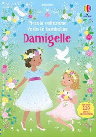 Damigelle. Ediz. a colori Fiona Watt