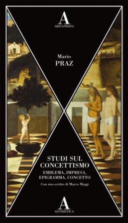 Studi sul concettismo. Emblema, impresa, epigramma, concetto Mario Praz