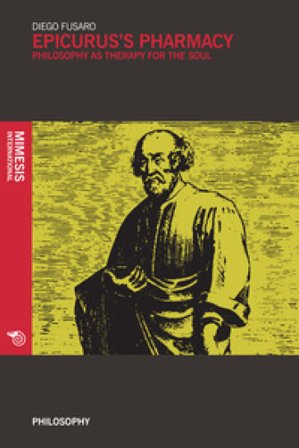 Epicurus's pharmacy. Philosophy as therapy for the soul Diego Fusaro