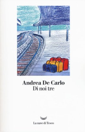 Di noi tre Andrea De Carlo