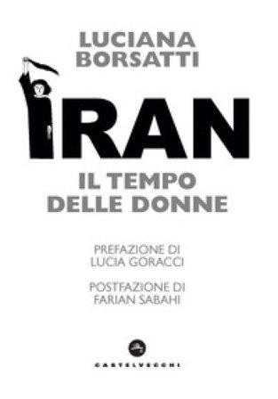 Iran. Il tempo delle donne Luciana Borsatti