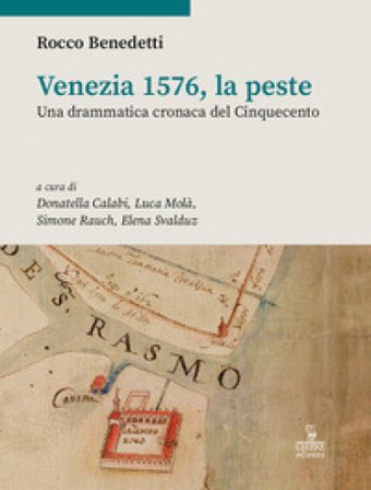Venezia 1576, la peste. Una drammatica cronaca del Cinquecento Rocco Benedetti