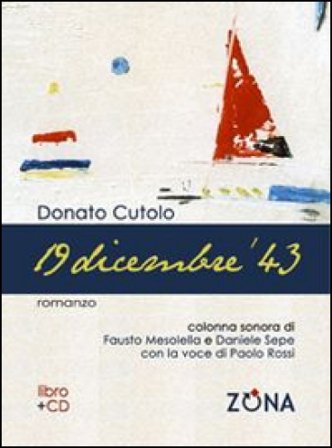 19 dicembre '43. Con CD Audio Donato Cutolo