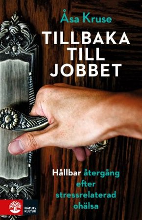 Tillbaka till jobbet efter stressrelaterad ohälsa, ISBN: 9789127817593