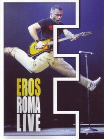 Eros Ramazzotti - Eros Roma Live