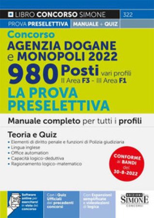 Concorso Agenzia Dogane e Monopoli 2022. 980 posti vari profili. La prova preselettiva. Manuale completo per tutti i profili (II area F3 - III area F1
