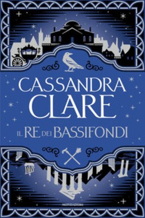Il re dei bassifondi Cassandra Clare
