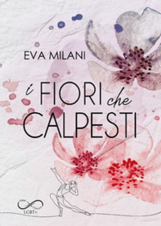 I fiori che calpesti Eva Milani