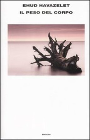 Il peso del corpo Ehud Havazelet