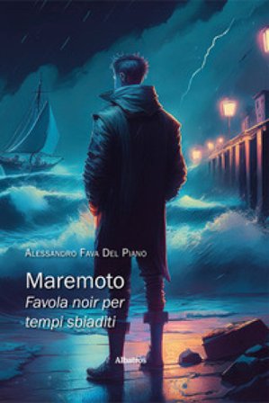 Maremoto. Favola noir per tempi sbiaditi Alessandro Fava Del Piano