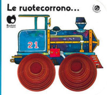 Le ruote corrono. Ediz. a colori Carlo Alberto Michelini