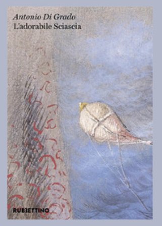 L'adorabile Sciascia Antonio Di Grado