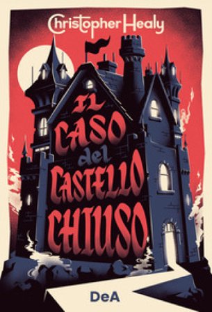 Il caso del castello chiuso Christopher Healy