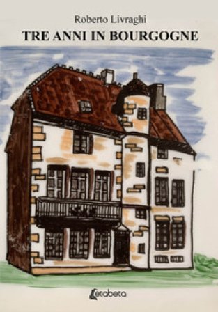 Tre anni in Bourgogne Roberto Livraghi