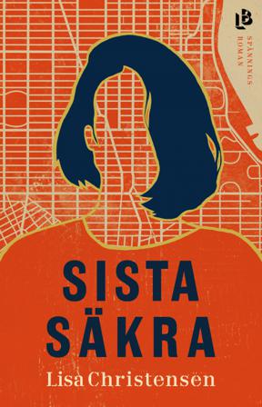 Sista säkra - Bok av Lisa Christensen - Inbunden
