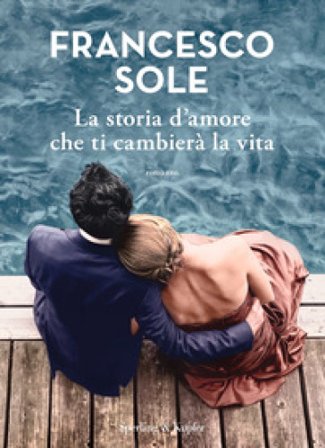 La storia d'amore che ti cambierà la vita Francesco Sole