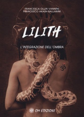 Lilith. L'integrazione dell'ombra Francesca Ollin Vannini