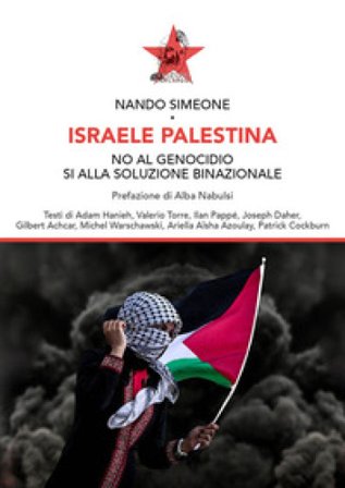 Israele Palestina. No al genocidio sì alla soluzione binazionale. Ediz. speciale Nando Simeone