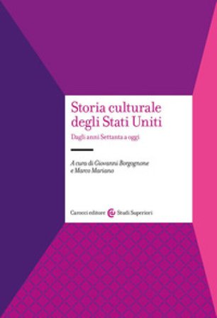 Storia culturale degli Stati Uniti. Dagli anni Settanta a oggi Giovanni Borgognone