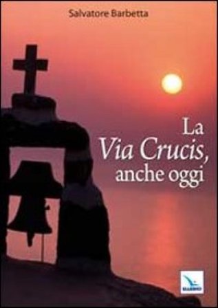 La Via Crucis, anche oggi Salvatore Barbetta