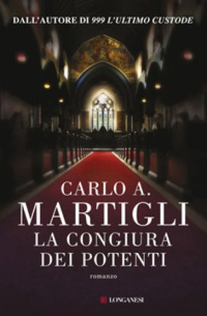 La congiura dei potenti Carlo A. Martigli