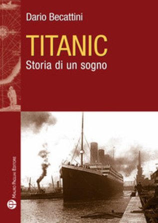 Titanic. Storia di un sogno Dario Becattini