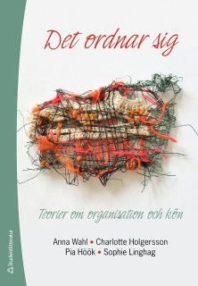 Det ordnar sig : Teorier om organisation och kön, ISBN: 9789144112909