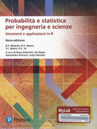 Probabilità e statistica per ingegneria e scienze. Strumenti e applicazioni in R. Ediz. MyLab. Con Contenuto digitale per accesso online R. E. Walpole