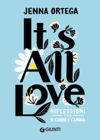 It's all love. Riflessioni per il cuore e l'anima Jenna Ortega