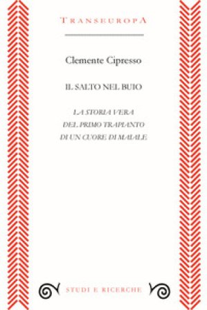 Il salto nel buio. La storia vera del primo trapianto di un cuore di maiale Clemente Cipresso
