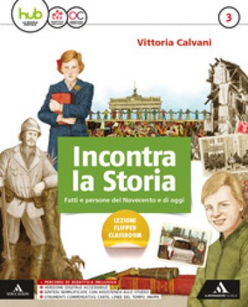 Incontra la storia. Per la Scuola media. Con e-book. Con espansione online. Con 2 libri: Atlante-Laboratorio. Vol. 3 Vittoria Calvani
