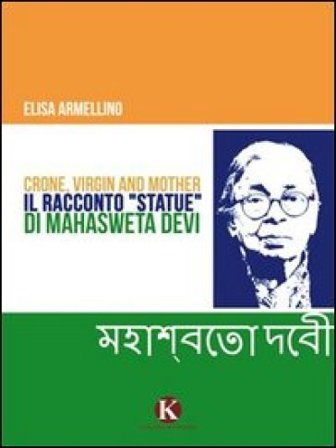 Crone, Virgin and mother. Il racconto «Statue» di Mahasweta Devi Elisa Armellino