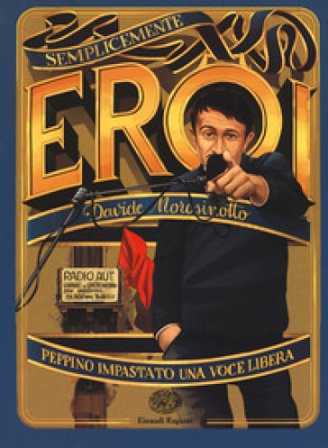 Peppino Impastato, una voce libera Davide Morosinotto