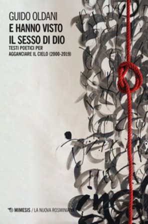 E hanno visto il sesso di Dio. Testi poetici per agganciare il cielo (2000-2019) Guido Oldani