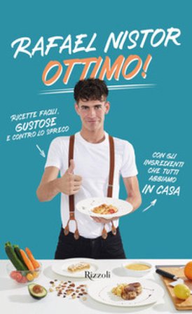 Ottimo! Ricette facili, gustose e contro lo spreco con gli ingredienti che tutti abbiamo in casa Rafael Nistor