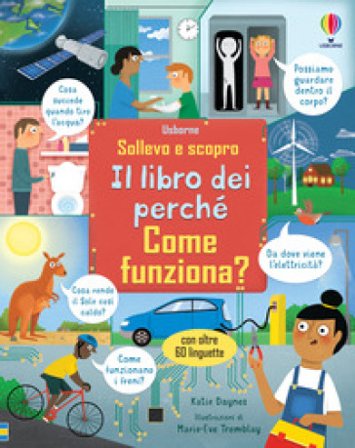 Come funziona? Il libro dei perché. Ediz. a colori Katie Daynes