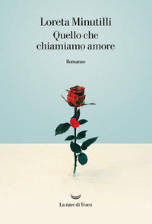 Quello che chiamiamo amore Loreta Minutilli