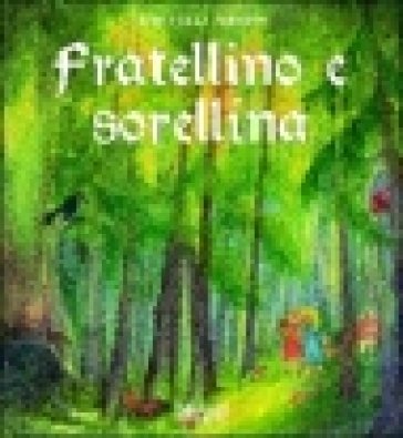 Fratellino e Sorellina. Ediz. illustrata Jacob Grimm